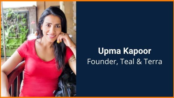 Upma Kapoor, Founder, Teal & Terra