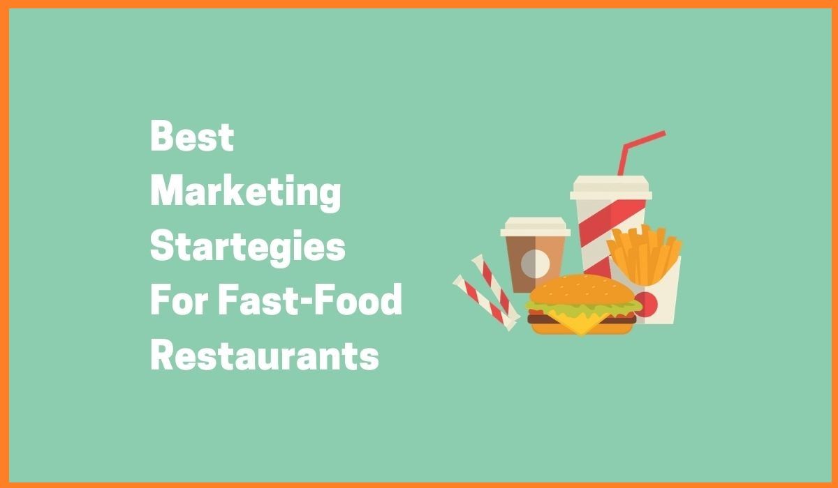 Best Marketing Ideas For Fast Food Restaurants Marketing Strategies