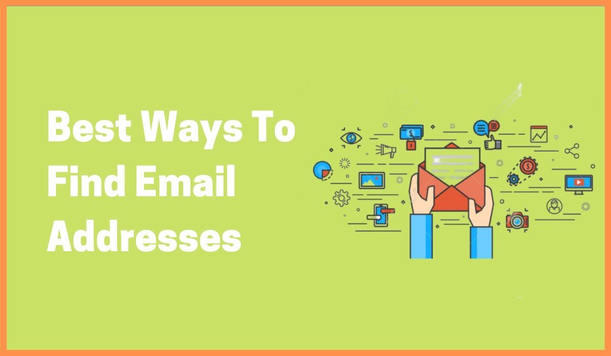 Best Ways To Find Email Addresses Read These 7 Tips