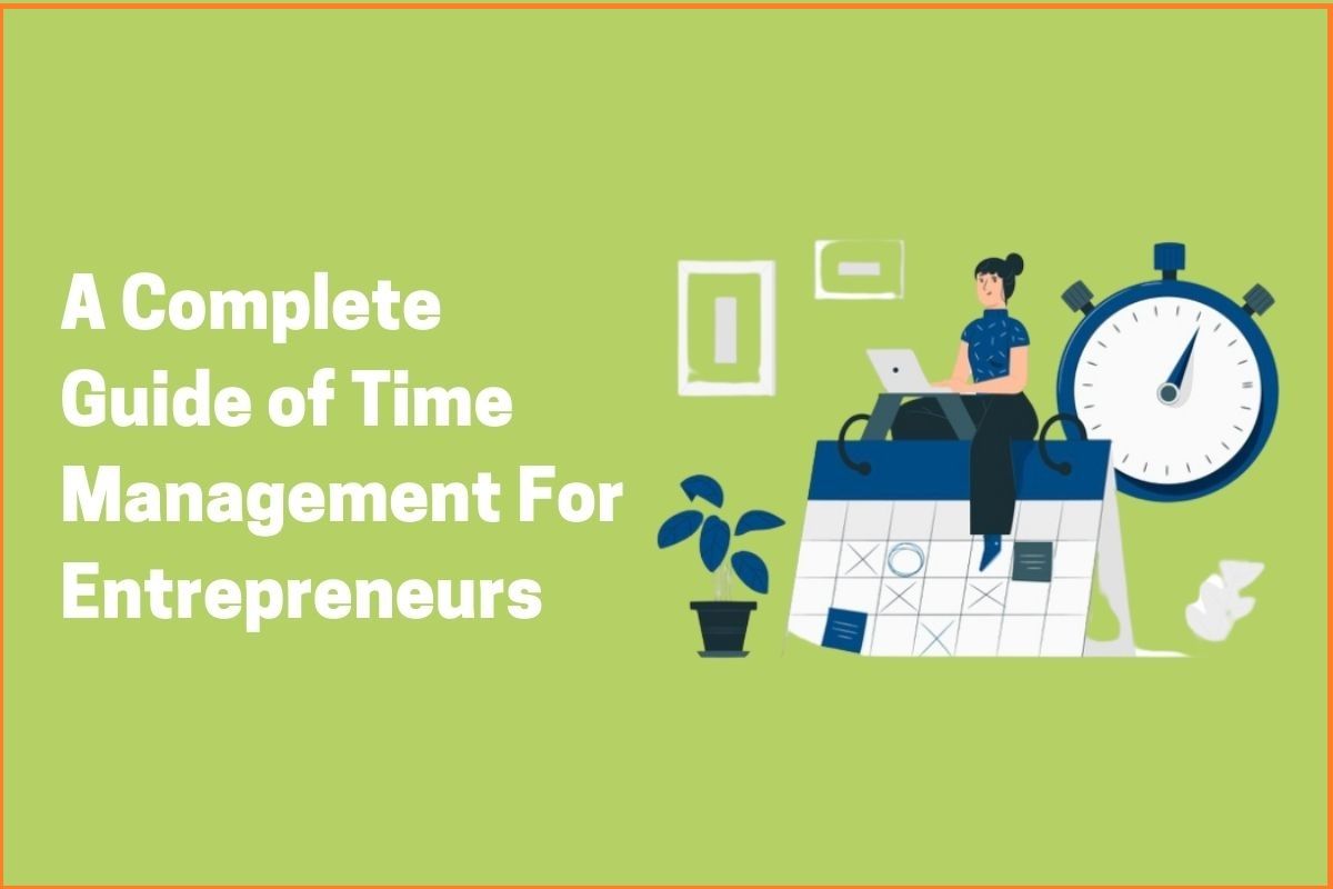 A Complete Guide of Time Management For Entrepreneurs