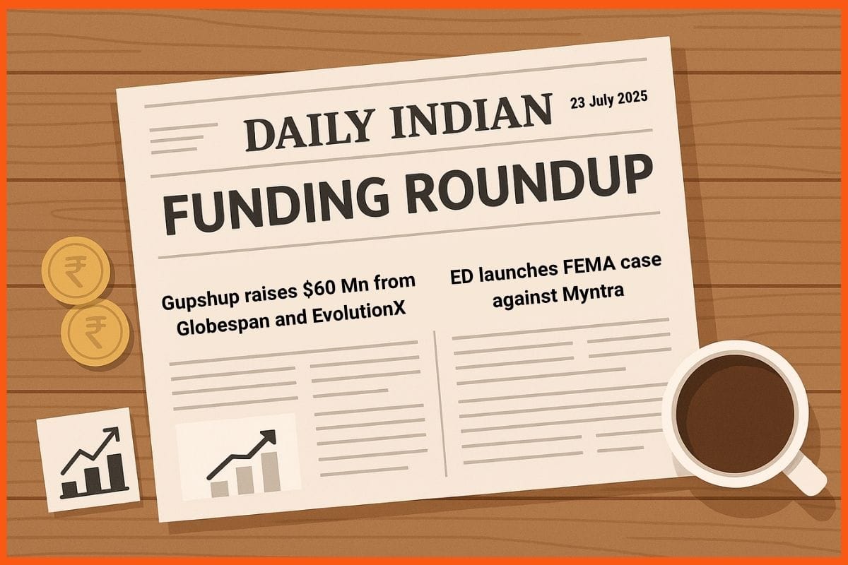 Daily Indian Funding Roundup & Key News - 23 July 2025: Kluisz.ai Raises $9.6M, ED Probes Myntra Over ₹1,654 Cr FDI Violation & More