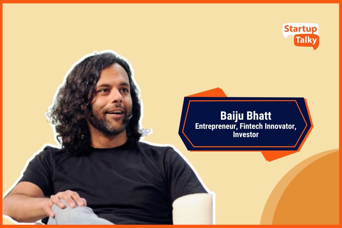 Baiju Bhatt - Entrepreneur, Fintech Innovator, Investor