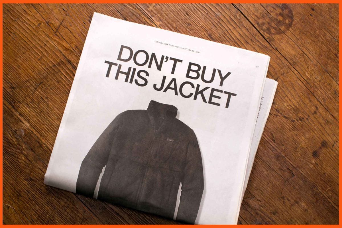 Patagonia — “Don’t Buy This Jacket Campaign”
