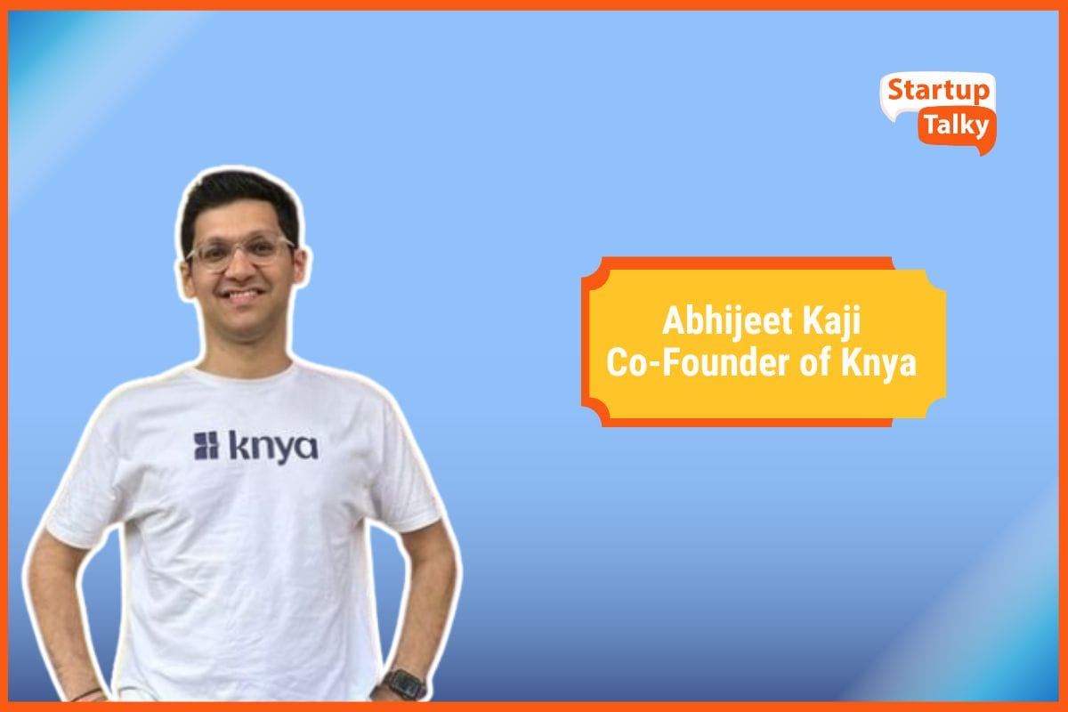 Abhijeet Kaji, Co-Founder of Knya