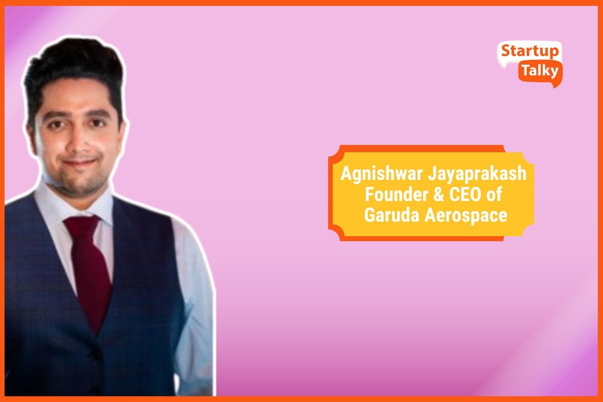 Agnishwar Jayaprakash - Founder & CEO of Garuda Aerospace