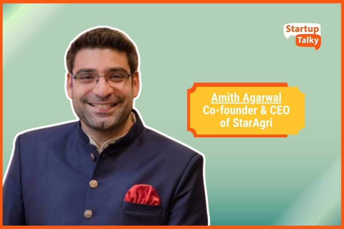 Amith Agarwal, Co-founder & CEO of StarAgri
