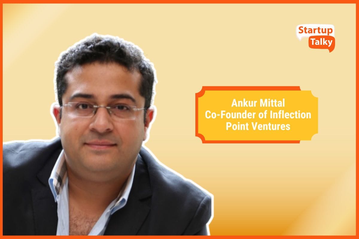 Ankur Mittal - Co-Founder of Inflection Point Ventures