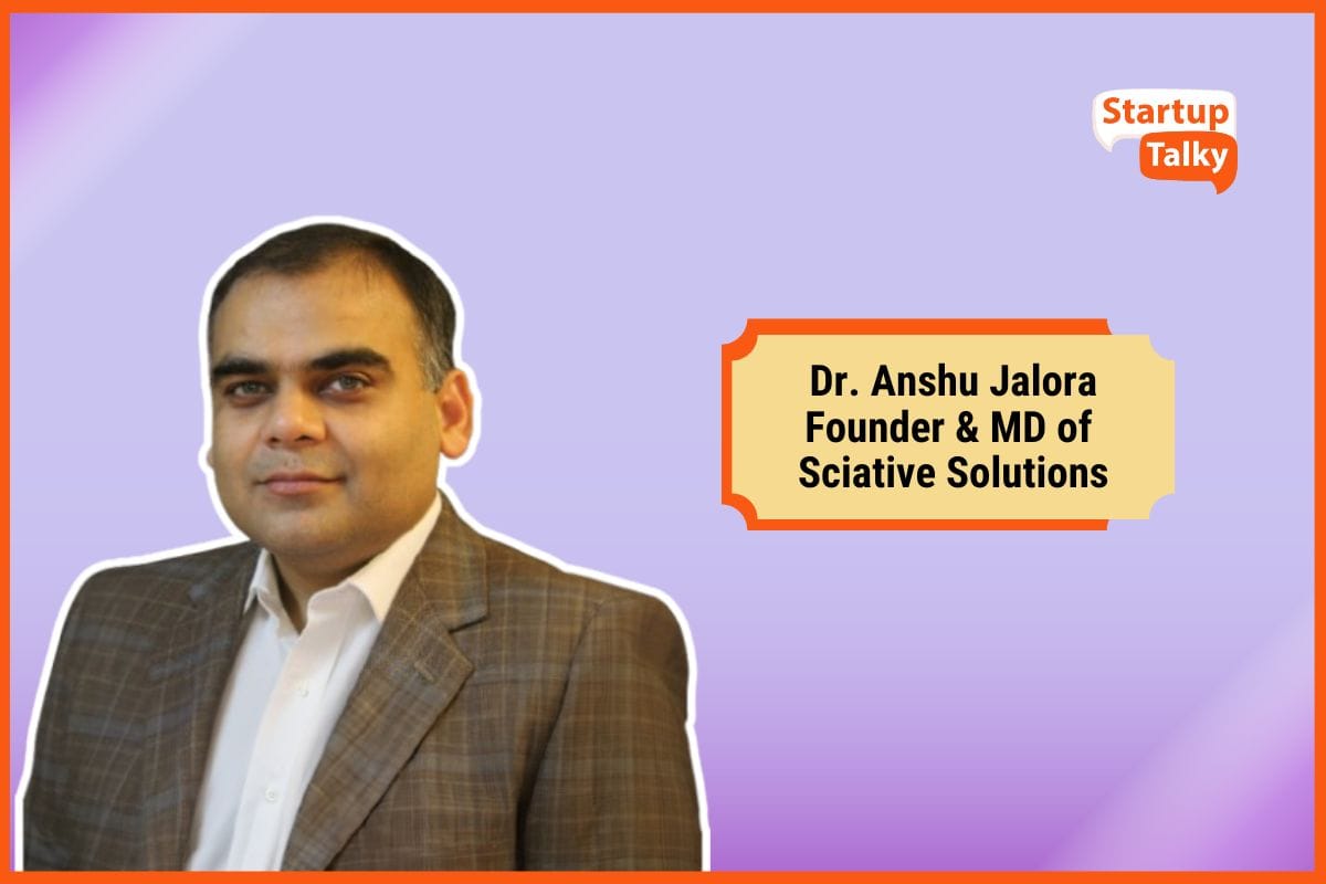 Dr. Anshu Jalora, Founder & MD of Sciative Solutions