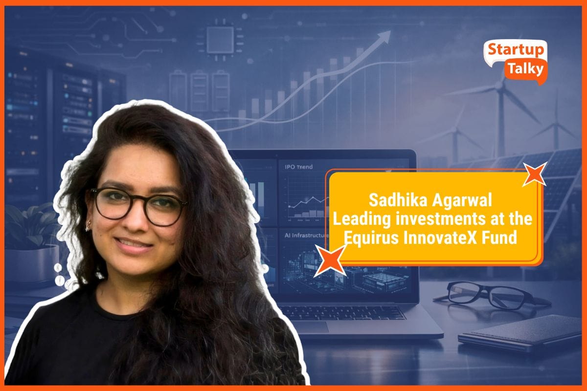 Sadhika Agarwal, Leading investments at the Equirus InnovateX Fund