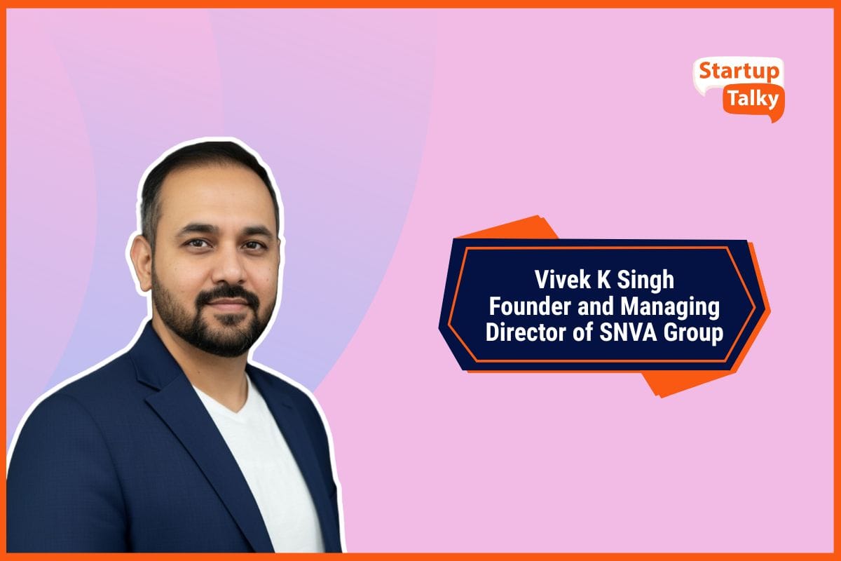 Vivek K Singh, Founder and Managing Director of SNVA Group