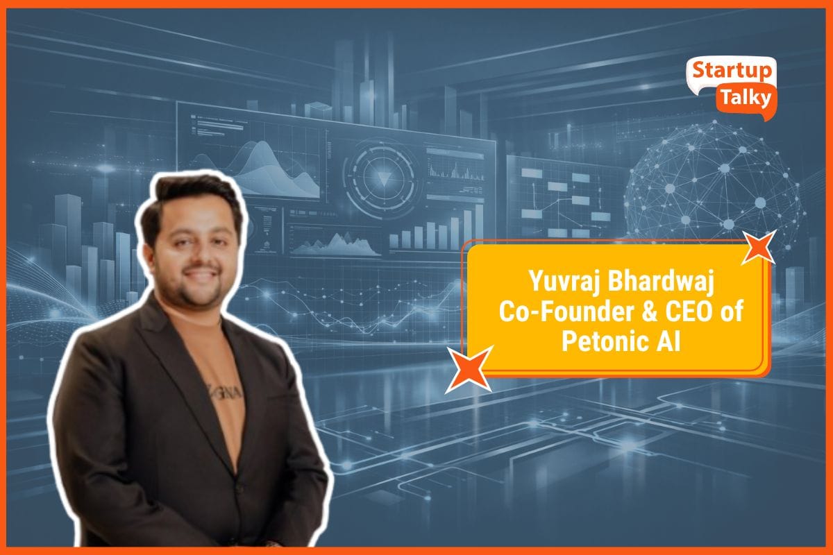 Yuvraj Bhardwaj - Co-Founder & CEO of Petonic AI