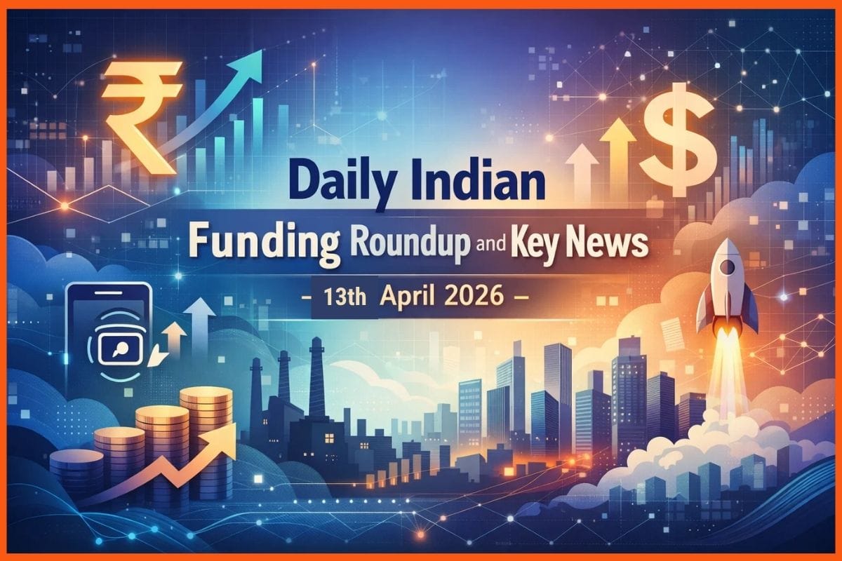 Daily Indian Funding Roundup and Key News - 13th April 2026
