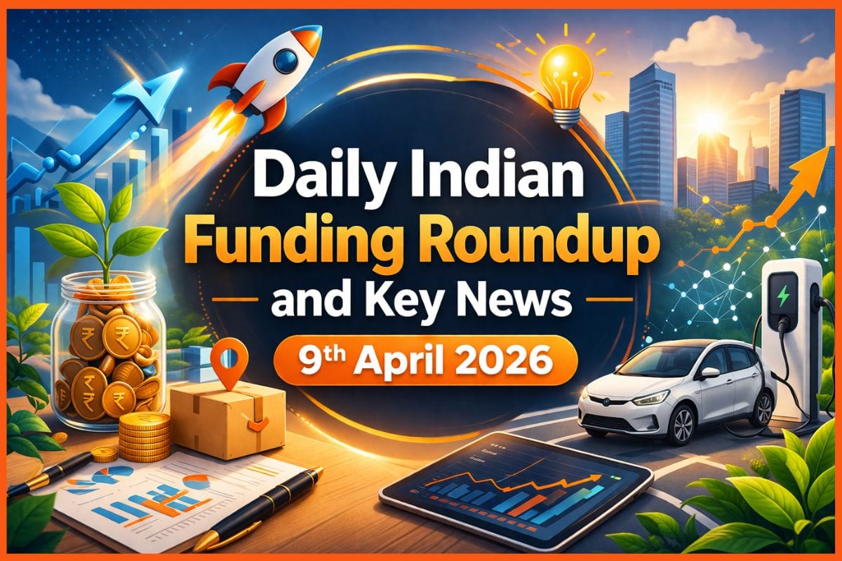 Daily Indian Funding Roundup and Key News - 9th April 2026