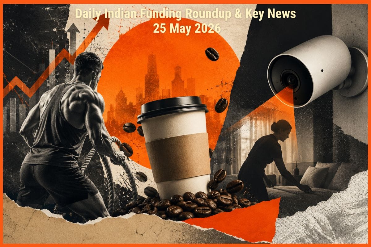 Daily Indian Funding Roundup & Key News - 25 May 2026: Yes Madam Bags ₹50 Cr, abcoffee Raises ₹61 Cr, Pronto Faces AI Privacy Backlash