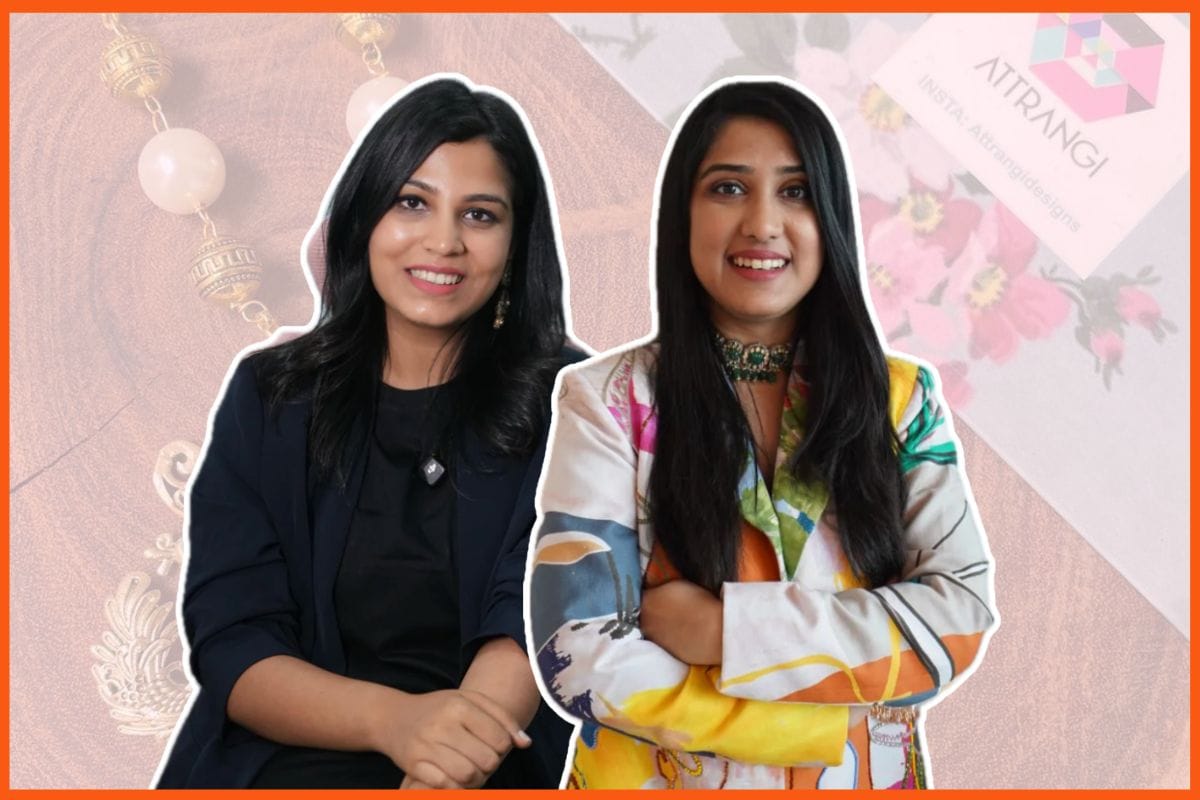Vidushi Jain and Saloni Shah, Founders, Attrangi Designs